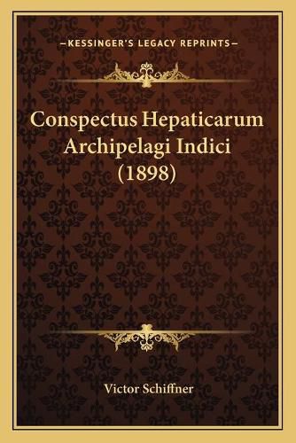 Cover image for Conspectus Hepaticarum Archipelagi Indici (1898)