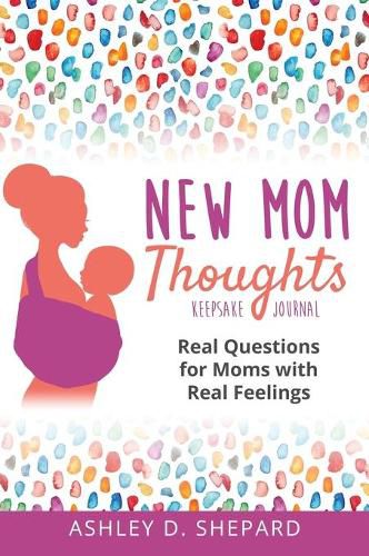 Cover image for New Mom Thoughts: Real Questions for Moms with Real Feelings