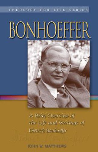 Cover image for Bonhoeffer: A Brief Overview of the Life and Writings of Dietrich Bonhoeffer