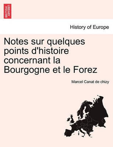 Cover image for Notes Sur Quelques Points D'Histoire Concernant La Bourgogne Et Le Forez