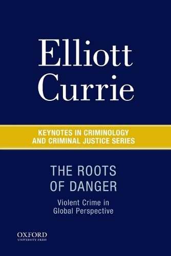 Cover image for The Roots of Danger: Violent Crime in Global Perspective