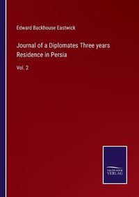 Cover image for Journal of a Diplomates Three years Residence in Persia: Vol. 2