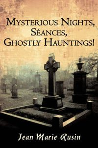 Cover image for Mysterious Nights, Seances, Ghostly Hauntings!