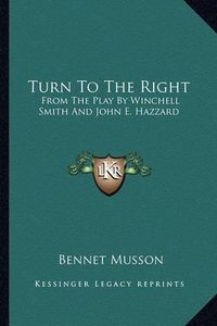 Cover image for Turn to the Right: From the Play by Winchell Smith and John E. Hazzard