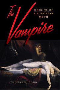 Cover image for The Vampire: Origins of a European Myth