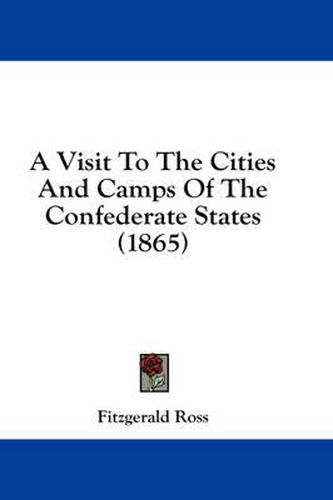 Cover image for A Visit to the Cities and Camps of the Confederate States (1865)