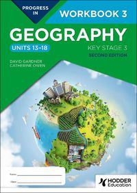 Cover image for Progress in Geography: Key Stage 3, Second Edition: Workbook 3 (Units 13-18)