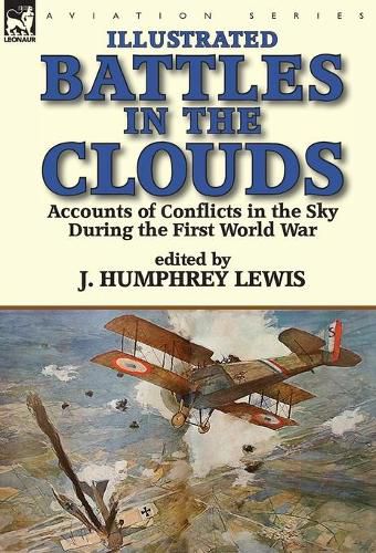 Battles in the Clouds: Accounts of Conflicts in the Sky during the First World War