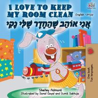 Cover image for I Love to Keep My Room Clean (English Hebrew Bilingual Book)