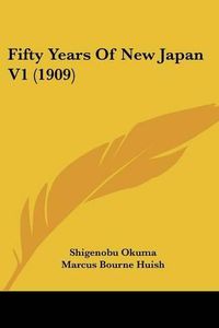 Cover image for Fifty Years of New Japan V1 (1909)