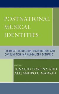 Cover image for Postnational Musical Identities: Cultural Production, Distribution, and Consumption in a Globalized Scenario