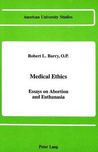 Cover image for Medical Ethics: Essays on Abortion and Euthanasia
