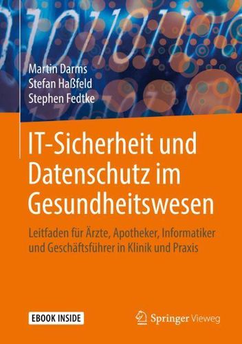 Cover image for IT-Sicherheit und Datenschutz im Gesundheitswesen: Leitfaden fur AErzte, Apotheker, Informatiker und Geschaftsfuhrer in Klinik und Praxis