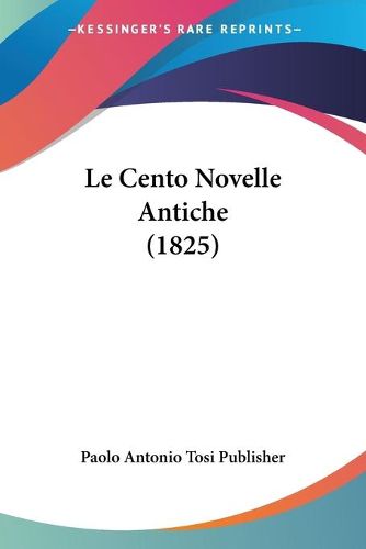 Cover image for Le Cento Novelle Antiche (1825)