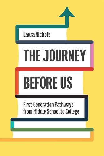 Cover image for The Journey Before Us: First-Generation Pathways from Middle School to College