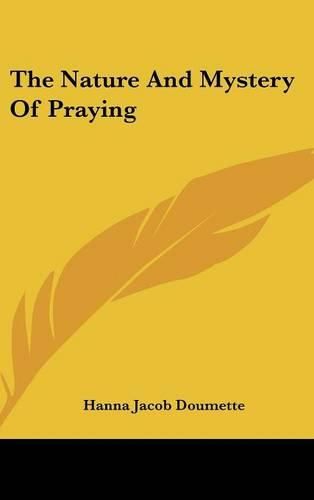 Cover image for The Nature and Mystery of Praying