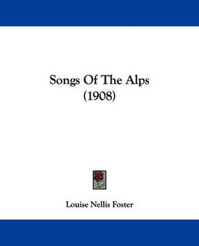 Cover image for Songs of the Alps (1908)