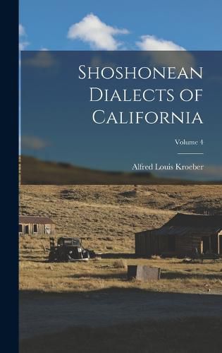 Shoshonean Dialects of California; Volume 4