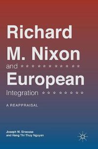Cover image for Richard M. Nixon and European Integration: A Reappraisal