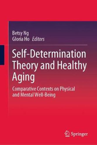 Cover image for Self-Determination Theory and Healthy Aging: Comparative Contexts on Physical and Mental Well-Being