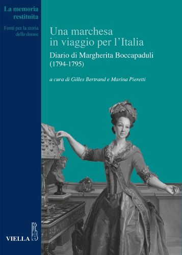 Cover image for Una Marchesa in Viaggio Per l'Italia: Diario Di Margherita Boccapaduli (1794-1795)