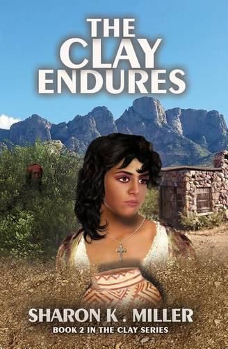 The Clay Endures: Book 2 in the Clay Series