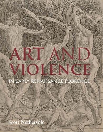 Cover image for Art and Violence in Early Renaissance Florence