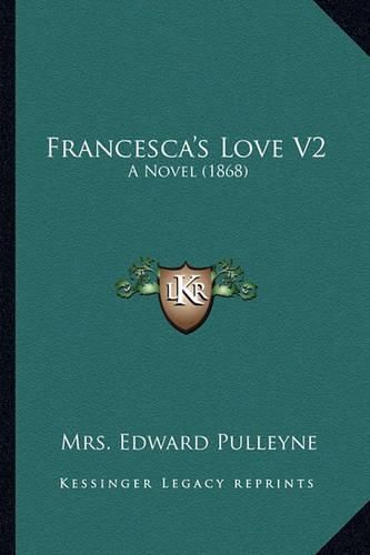 Cover image for Francesca's Love V2: A Novel (1868)