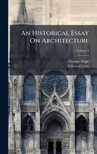 Cover image for An Historical Essay On Architecture