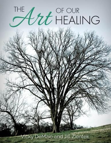 Cover image for The Art of Our Healing: Faith-Based Journey of Loss, Hope, and Healing