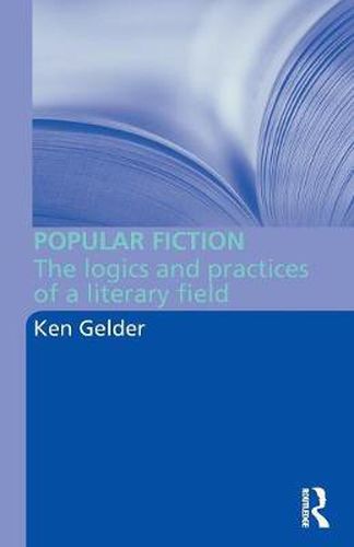 Popular Fiction: The Logics and Practices of a Literary Field