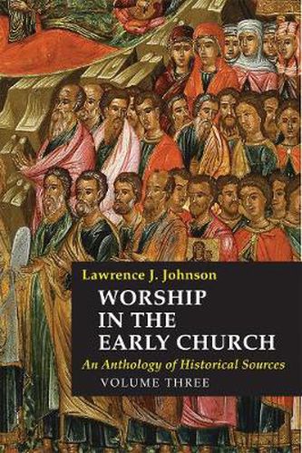 Worship in the Early Church: An Anthology of Historical Sources