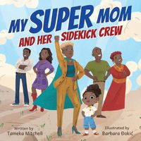 Cover image for My Super Mom and Her Sidekick Crew