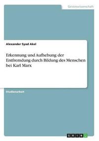 Cover image for Erkennung und Aufhebung der Entfremdung durch Bildung des Menschen bei Karl Marx