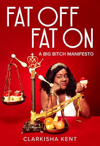 Cover image for Fat Off, Fat On: On the Trials and Tribulations of a Fat Bitch Who Taught Me A Lot