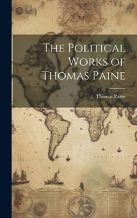 Cover image for The Political Works of Thomas Paine