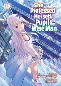 Cover image for She Professed Herself Pupil of the Wise Man (Light Novel) Vol. 11