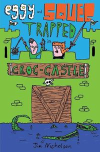 Cover image for Eggy and Squeg Trapped in Croc-Castle