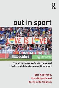 Cover image for Out in Sport: The experiences of openly gay and lesbian athletes in competitive sport