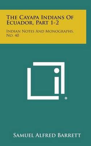 The Cayapa Indians of Ecuador, Part 1-2: Indian Notes and Monographs, No. 40