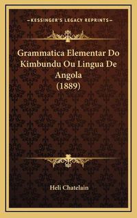 Cover image for Grammatica Elementar Do Kimbundu Ou Lingua de Angola (1889)