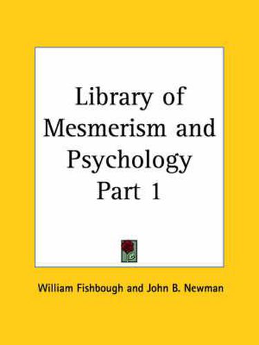 Cover image for Library of Mesmerism and Psychology Vol. 1 (1871)