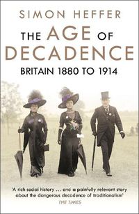 Cover image for The Age of Decadence: Britain 1880 to 1914