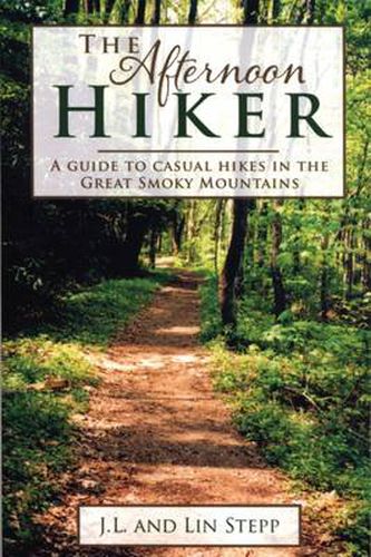 The Afternoon Hiker: A Guide to Casual Hikes in the Great Smoky Mountains