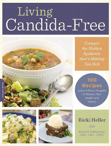 Cover image for Living Candida-Free: 100 Recipes and a 3-Stage Program to Restore Your Health and Vitality