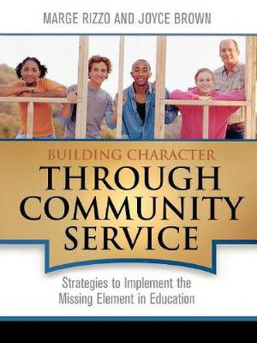 Building Character Through Community Service: Strategies to Implement the Missing Element in Education