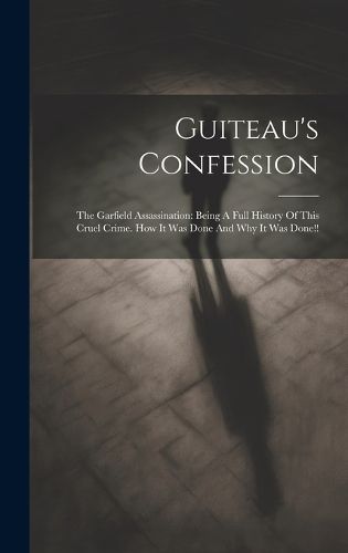 Cover image for Guiteau's Confession