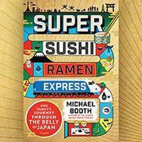Cover image for Super Sushi Ramen Express: One Family's Journey Through the Belly of Japan