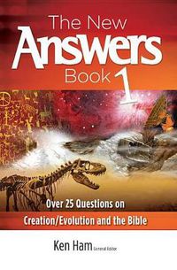 Cover image for The New Answers Book 1: Over 25 Questions on Creation/Evolution and the Bible