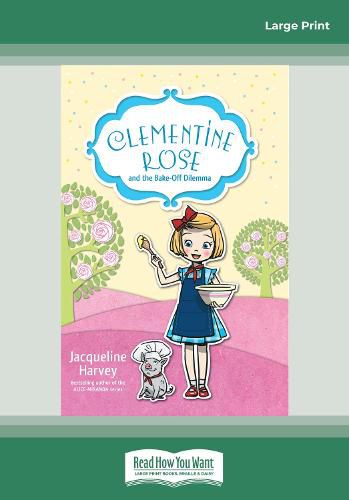 Clementine Rose and the Bake Off Dilemma: Clementine Rose Series (book #14)